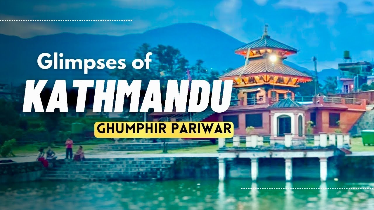 काठमान्डौ वरपरका केहि रमाईला स्थानहरूका घुमफिर || KATHMANDU