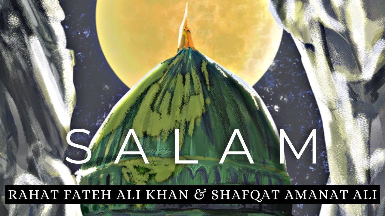 Salam | Rahat Fateh Ali Khan & Shafqat Amanat Ali | Rushil | Kalam by Waqar Faiz