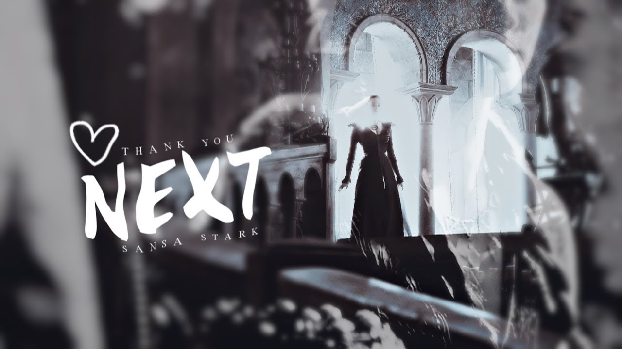 Sansa Stark • thank u, next