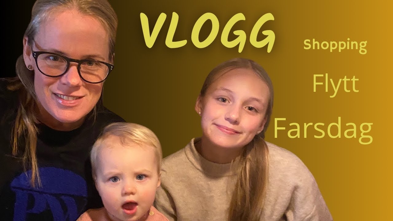 VLOGG! Flytt, shopping, farsdag mm