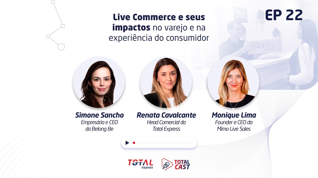 Total Cast - Ep. 22 - Live Commerce e seus impactos no varejo e na experiência do consumidor