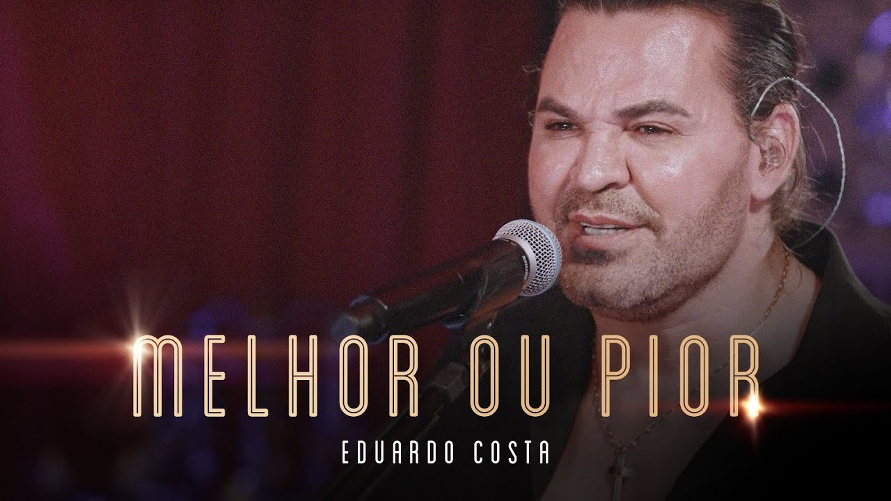 MELHOR OU PIOR | Eduardo Costa (Live dos Namorados)