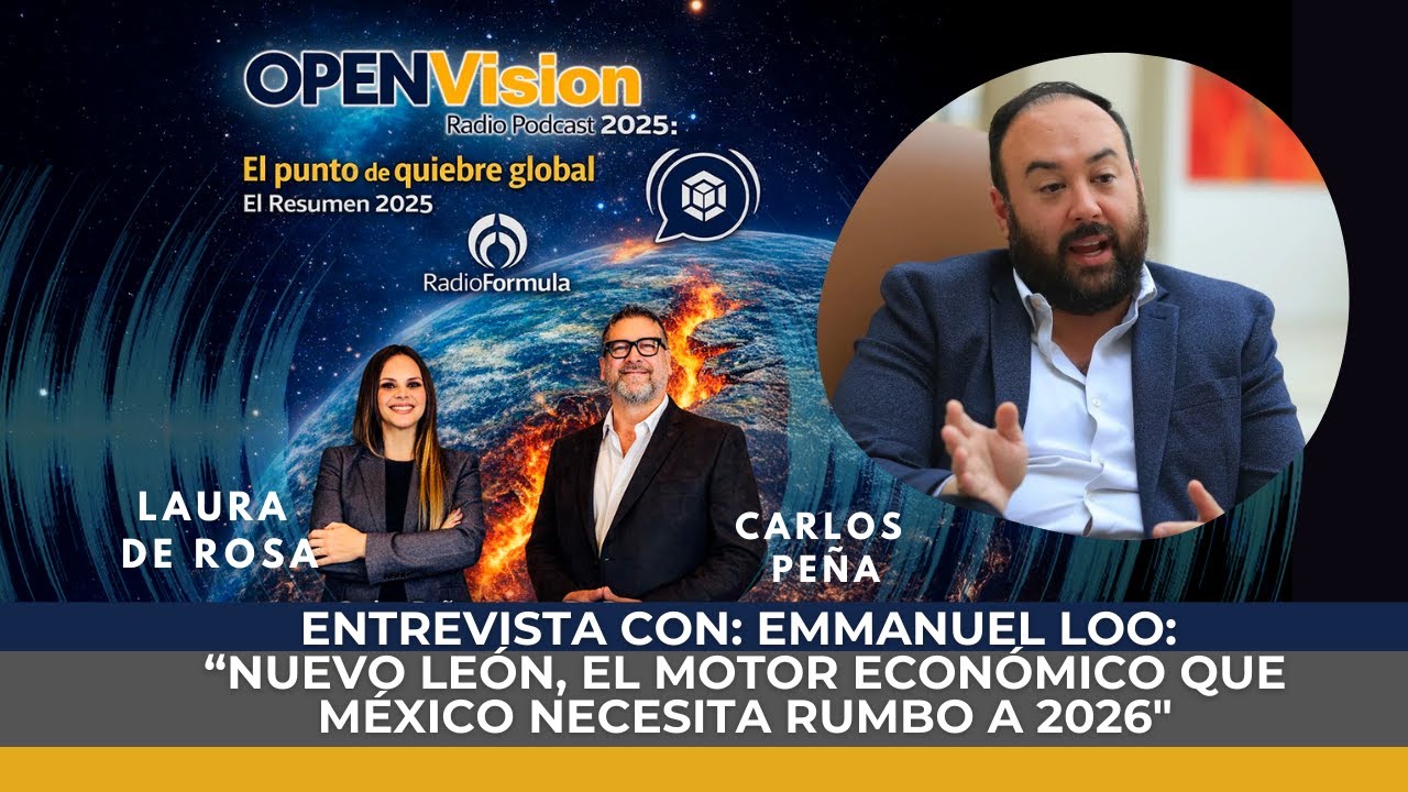 Entrevista | Emmanuel Loo – Nuevo León como motor económico de México (2025–2026)