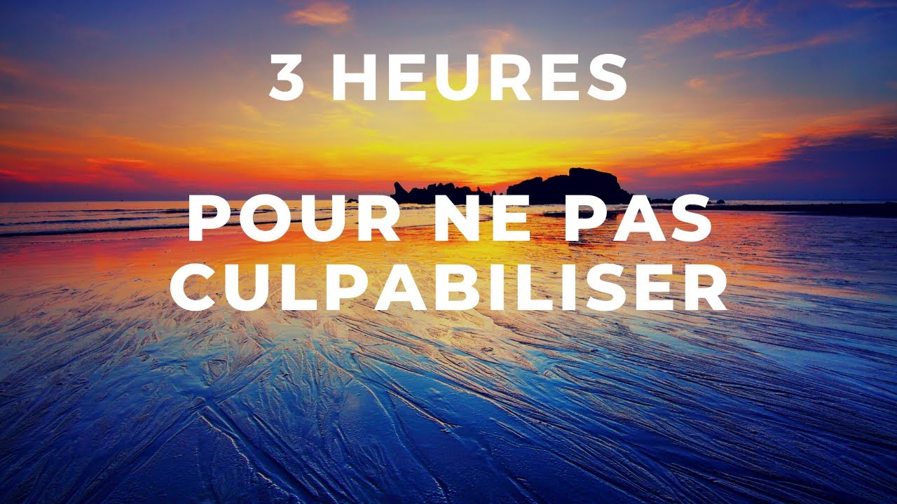 3HEURES POUR NE PAS CULPABILISER  — IL NE TE CONDAMNE PAS | Canal d'Encouragement by Prisca