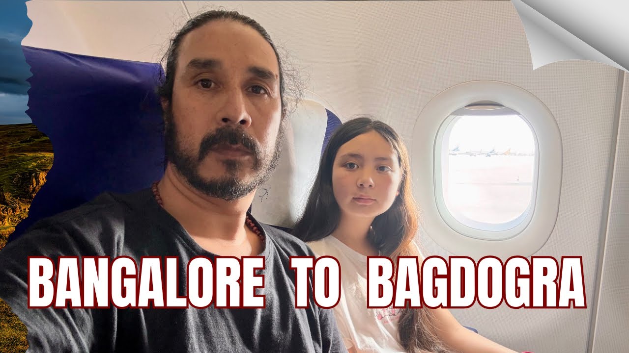 BACK TO DARJEELING WITH NIRVANA || BANGALORE TO BAGDOGRA EPISODE 933