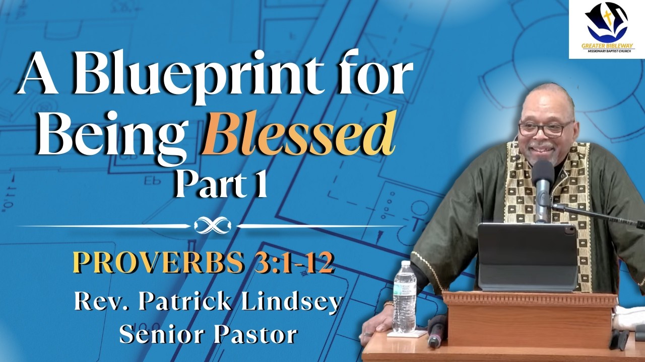 A Blueprint for Being Blessing (Proverbs 3:1-12) | Rev Patrick Lindsey