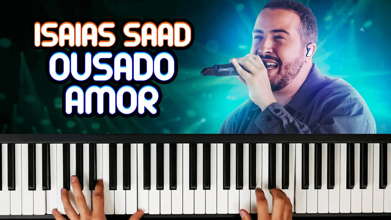 OUSADO AMOR - Isaias Saad | Aula de teclado
