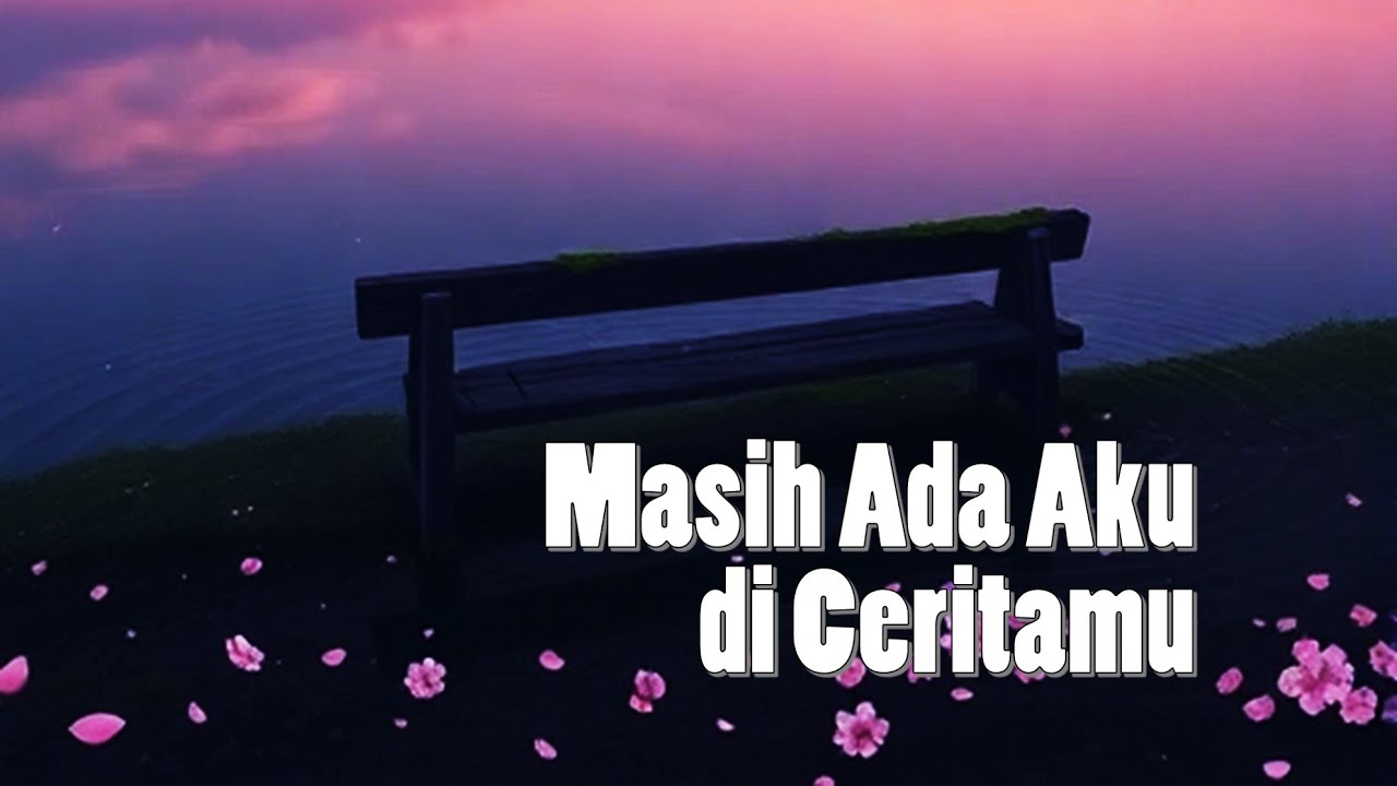 Masih Ada Aku di Ceritamu (Lirik) — Lagu Galau Paling Jujur Tentang Kehilangan
