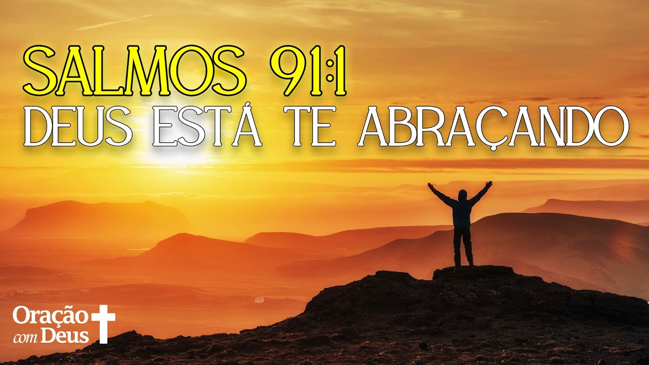 Salmos 91:1 - SE VOCÊ ESTÁ CANSADO, DESCANSE NA PRESENÇA DO ALTÍSSIMO