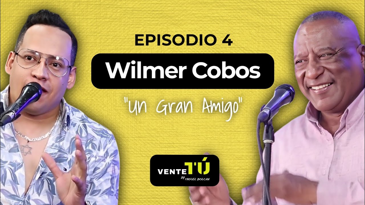 Episodio 4 - Wilmer Cobos | VenteTú Podcast