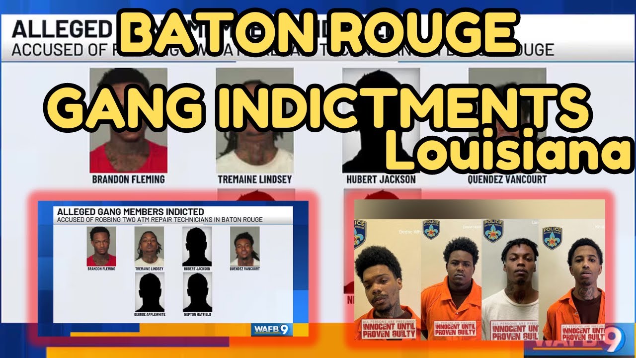 Gang Indictments in Baton Rouge: Inside Louisiana's Most Dangerous Criminal Networks