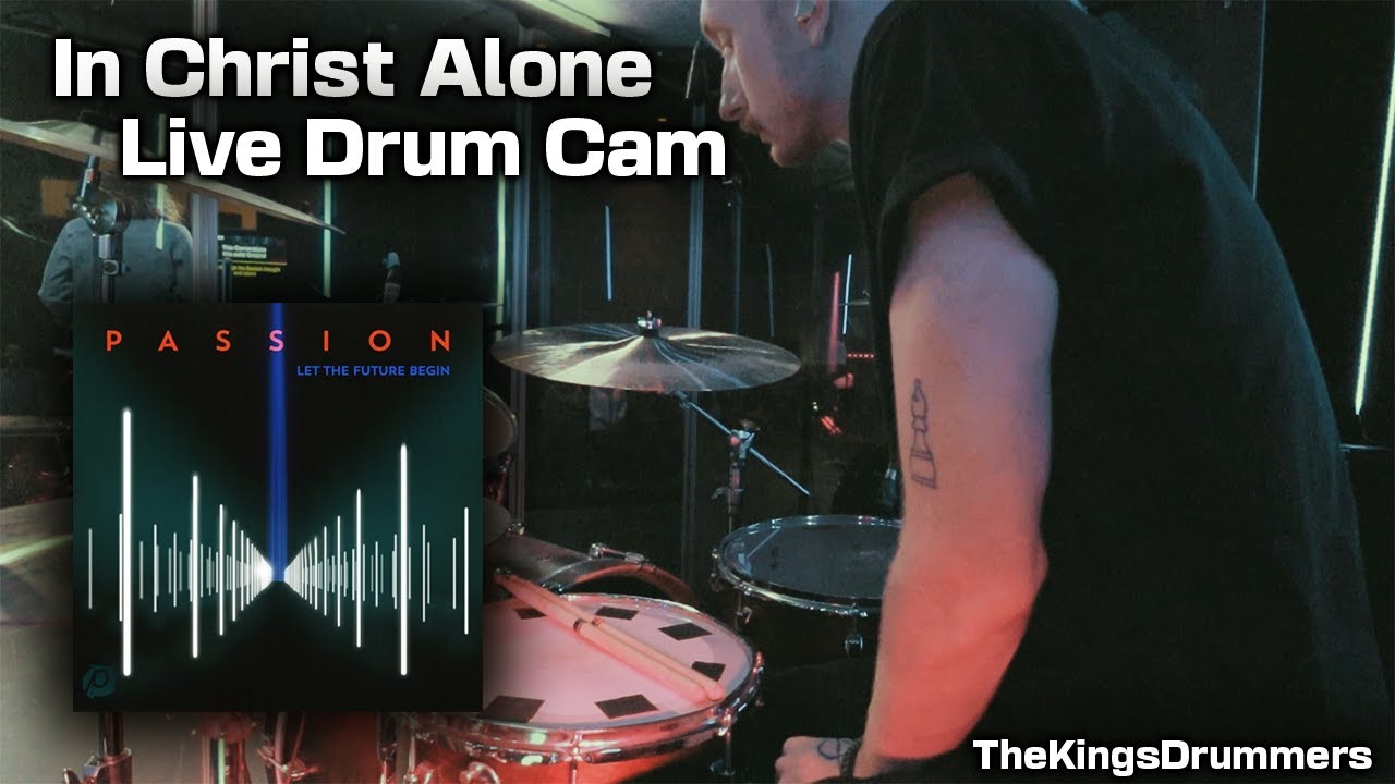 In Christ Alone | LIVE DRUM CAM | Passion/Kristian Stanfill | TheKingsDrummers