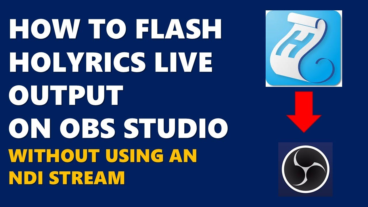 HOW TO FLASH HOLYRICS LIVE OUTPUT ON OBS STUDIO WITHOUT USING AN NDI