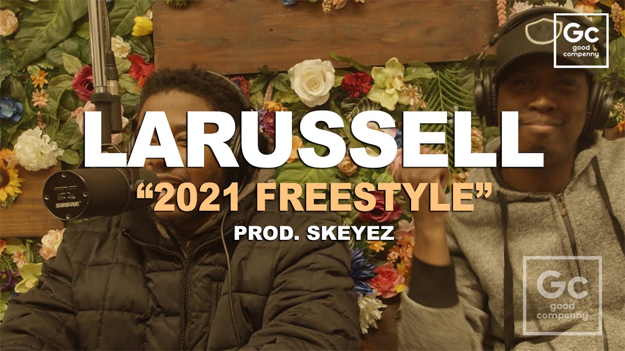 LaRussell - 2021 Freestyle | GC Presents: GC Radio Freestyle