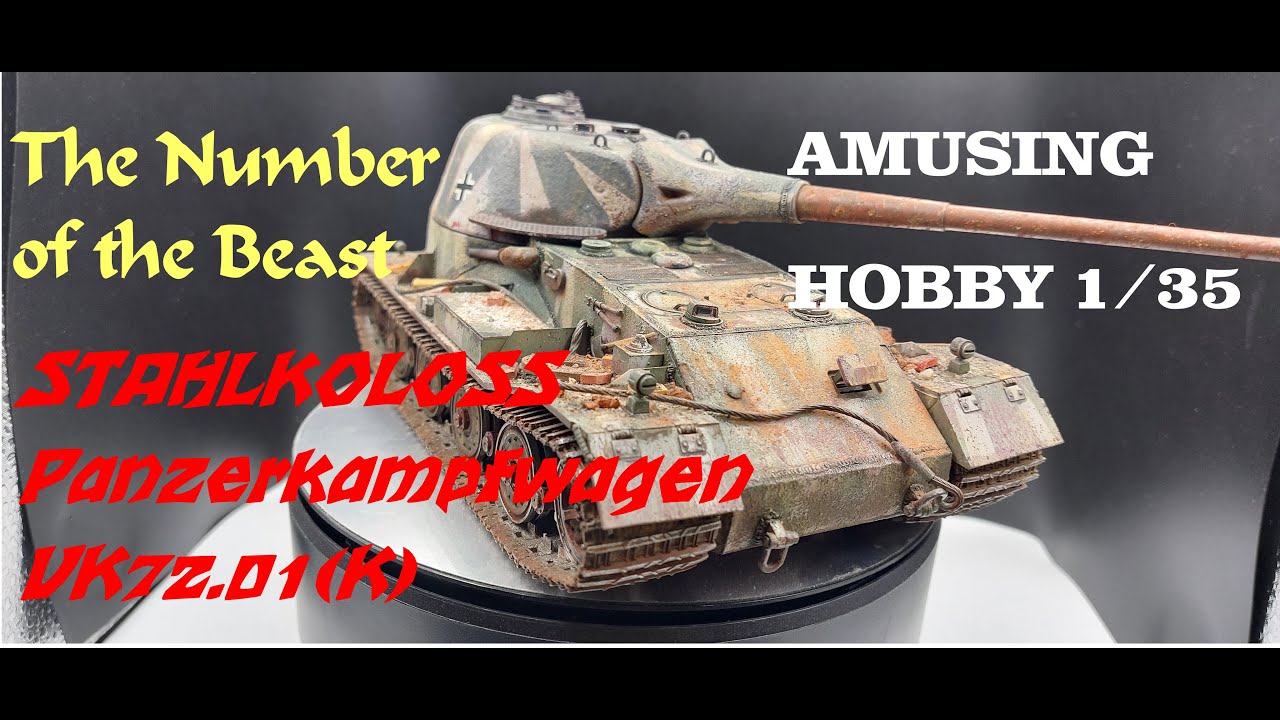 STAHLKOLOSS - Panzerkampfwagen VK72.01(K) - Amusing Hobby 1/35 //  STEEL COLOSS -  VK72.01(K)