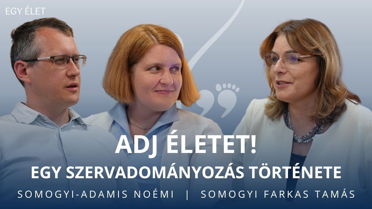 Adj életet! Egy szervadományozás története - Somogyi-Adamis Noémi és Somogyi Farkas Tamás | 20. rész
