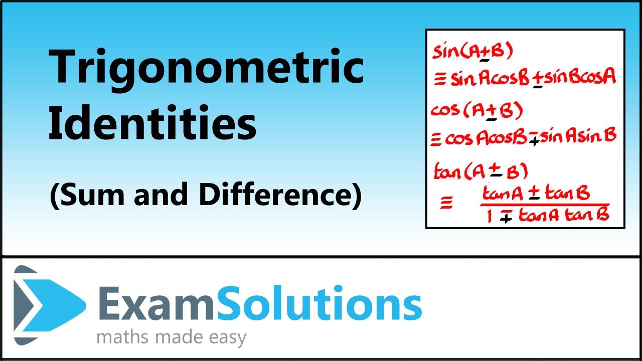 Trigonometric Sum and Difference Identities - (Addition Formulae) | ExamSolutions