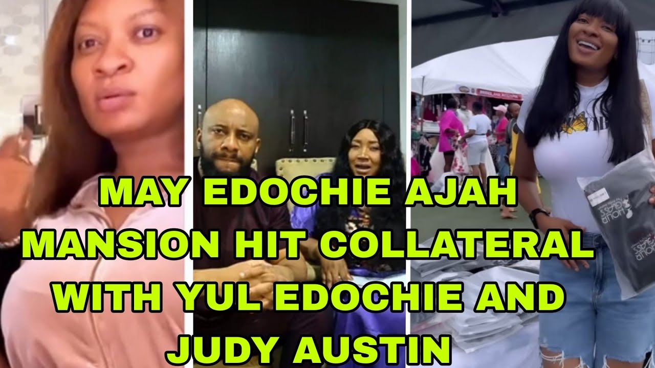 MAY EDOCHIE AJAH MANSION HIT COLLATERAL  WITH YUL EDOCHIE AND JUDY AUSTIN 