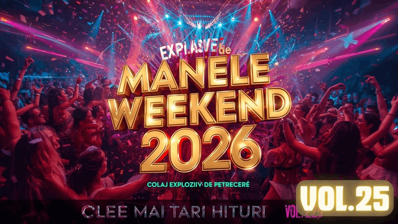 Manele de Weekend 2026 🎶 Cele Mai Tari Hituri 💃 Colaj Manele VIP Vol.25