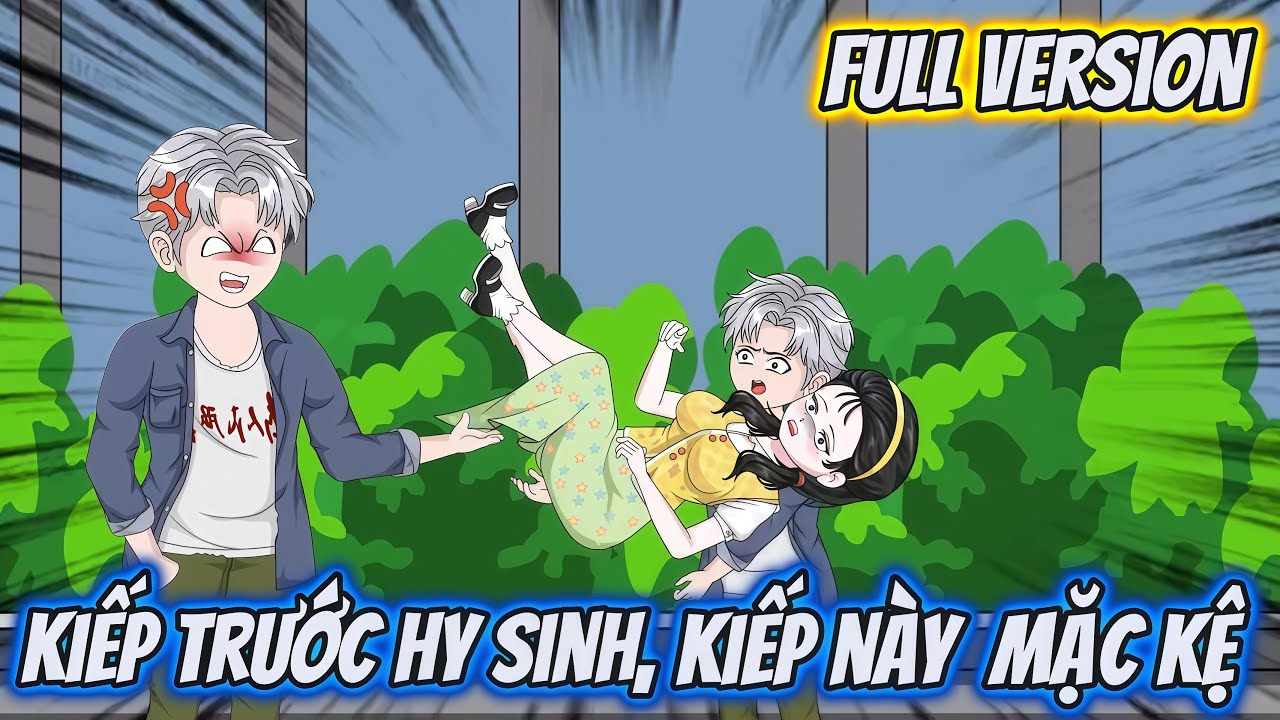 Full Version | Kiếp trước Hy Sinh, Kiếp Này Mặc Kệ | Dii Vietsub