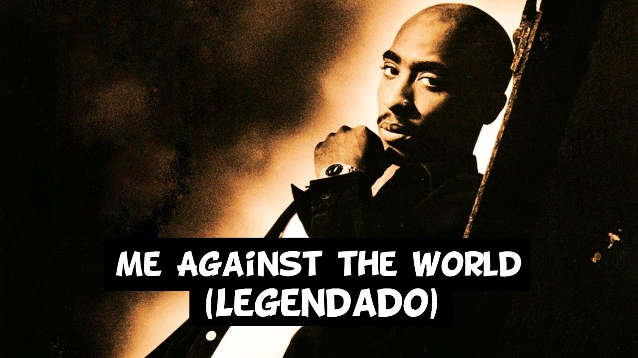 2Pac - Me Against the World [Legendado]