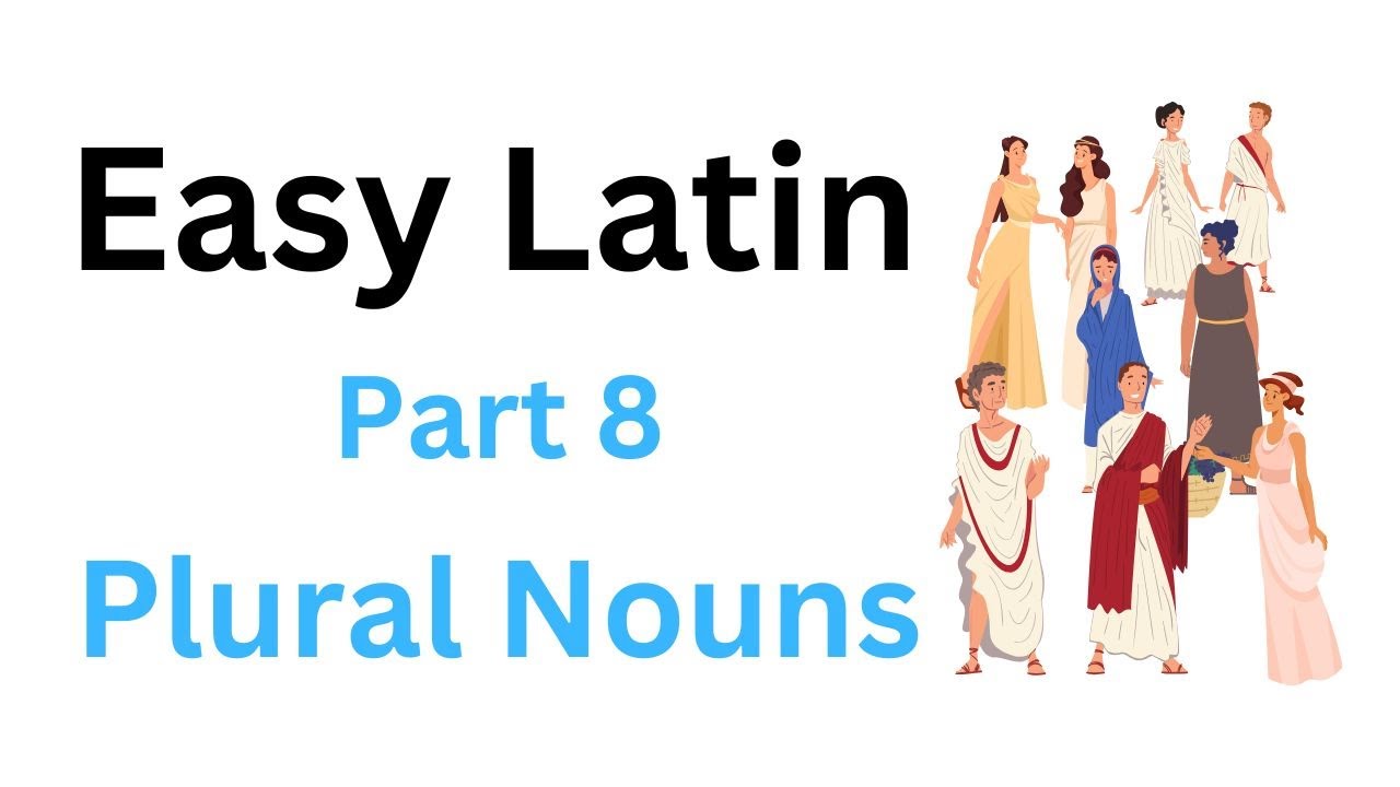 Easy Latin Part 8: Plural Nouns