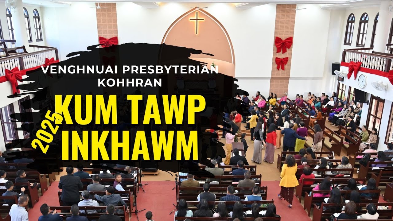 KUM 2025 KUM TAWP INKHAWM || VENGHNUAI KOHHRAN