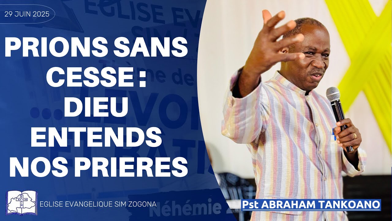 CULTE DU 29 JUIN 2025 : PRIONS SANS CESSE avec le Pasteur Abraham TANKOANO