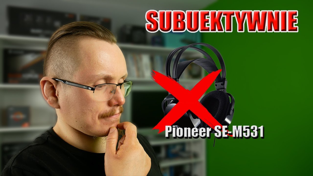 Pioneer SE-M531 CZY TO BADZIEWIE 🤔🤔🤔|SUBIEKTYWNY ZEDZOL