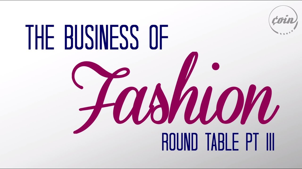 Business of Fashion Roundtable | Part 3 of 3 | COIN