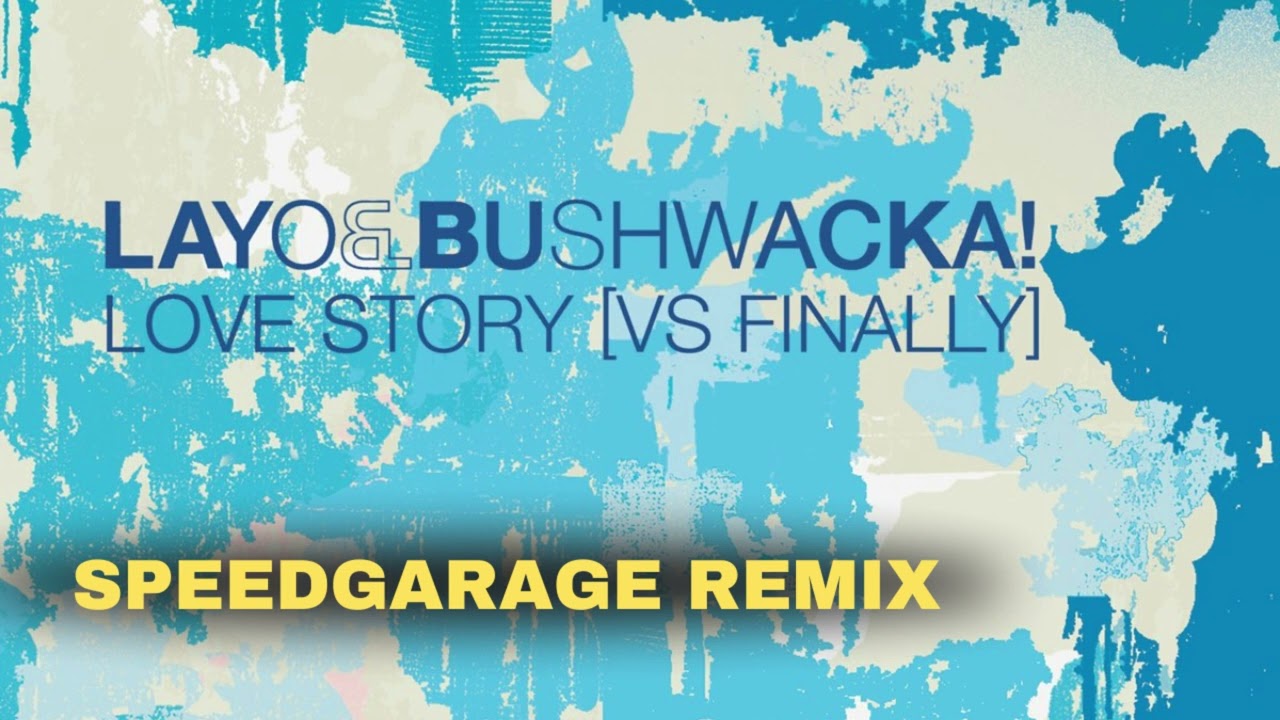 Kings Of Tomorrow - Finally vs Layo & Bushwacka - Love Story  ( Rico Tubbs Speed Garage remix )