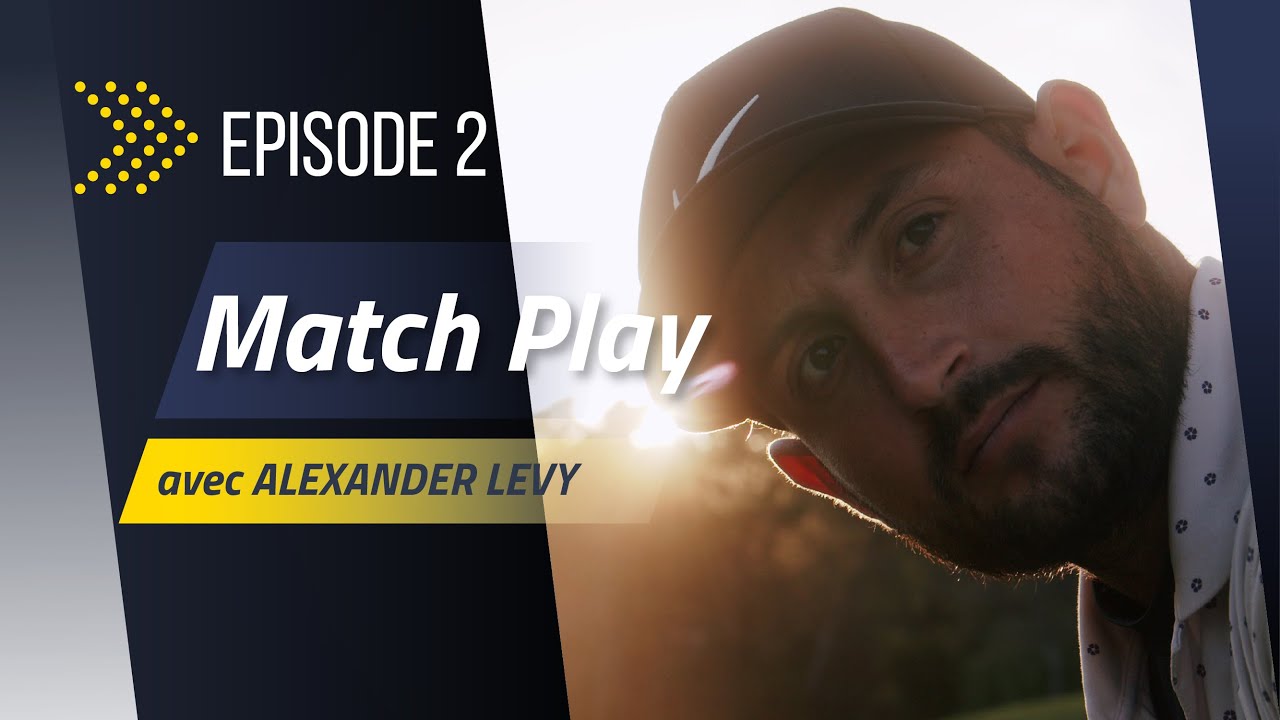 Le MATCH PLAY Ep3 - Interview ALEXANDER LEVY