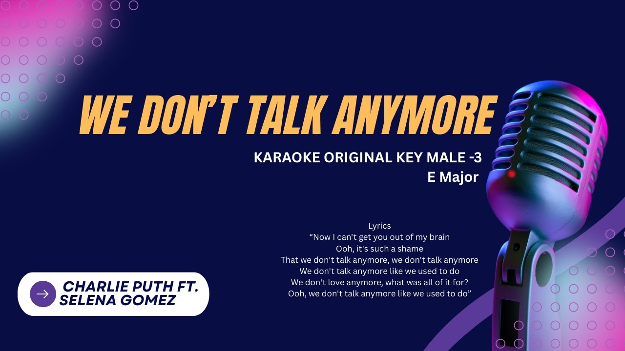 Charlie Puth (ft.Selena Gomez) - We Dont Talk Anymore - Karaoke Original Key Male -3 - E Major