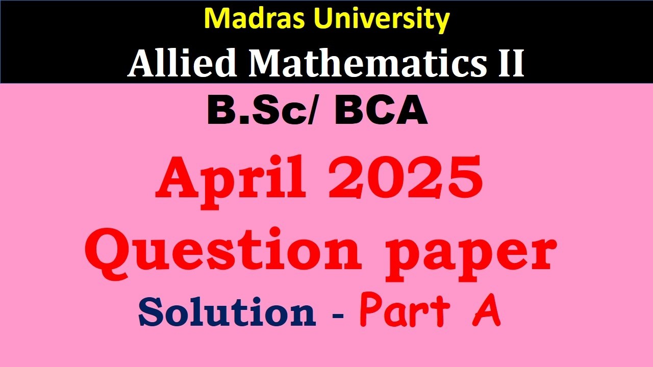 April 2025 Part A Solution | Mathematics II | Madras University