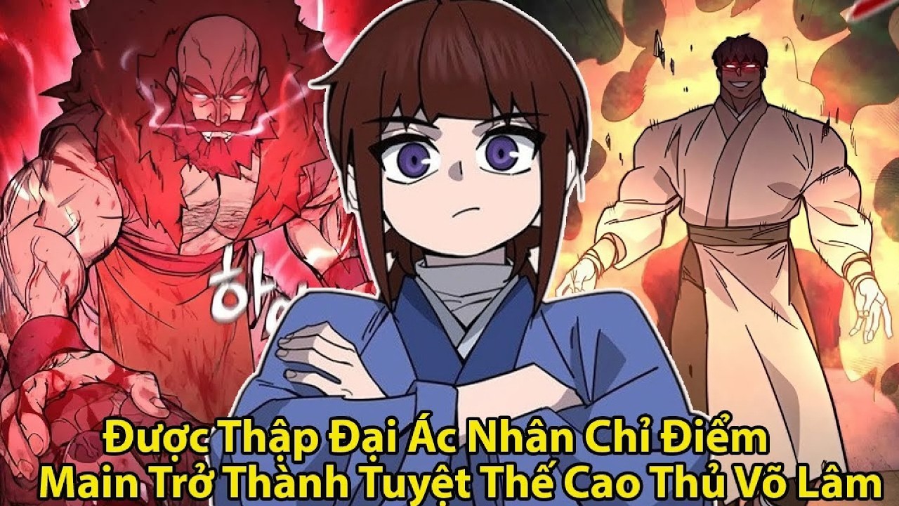 Từ Kẻ Vô Danh Đến Tuyệt Thế Cao Thủ Nhờ Thập Đại Ác Nhân | Review Manhwa