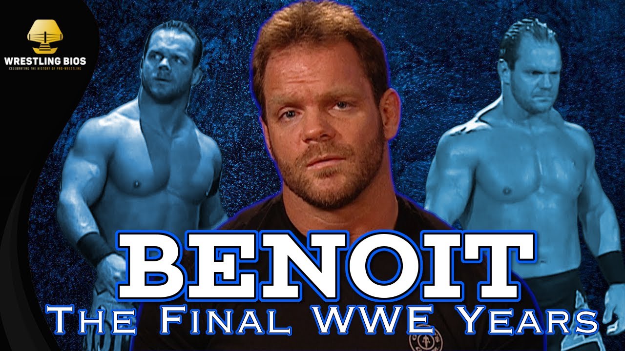 Chris Benoit: The Final WWE Years