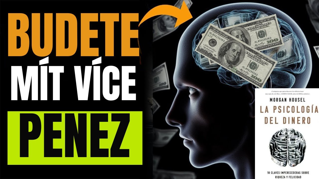 ✅18 MOCN&Yacute;CH z&aacute;konů PENĚZ🤑 a FINANČN&Iacute;HO VZDĚL&Aacute;V&Aacute;N&Iacute; &ndash; PSYCHOLOGIE PENĚZ (Morgan Housel)