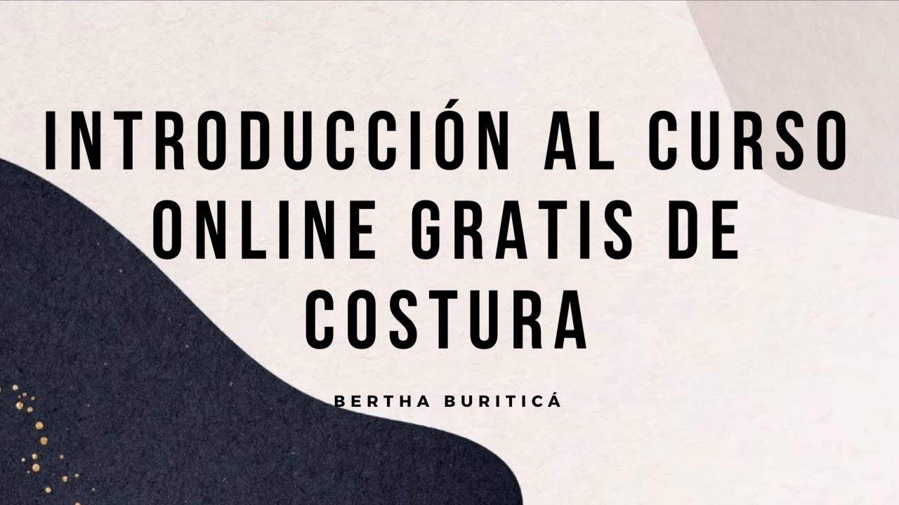 INTRODUCCION AL CURSO ONLINE DE COSTURA Y DISE&Ntilde;O DE MODAS