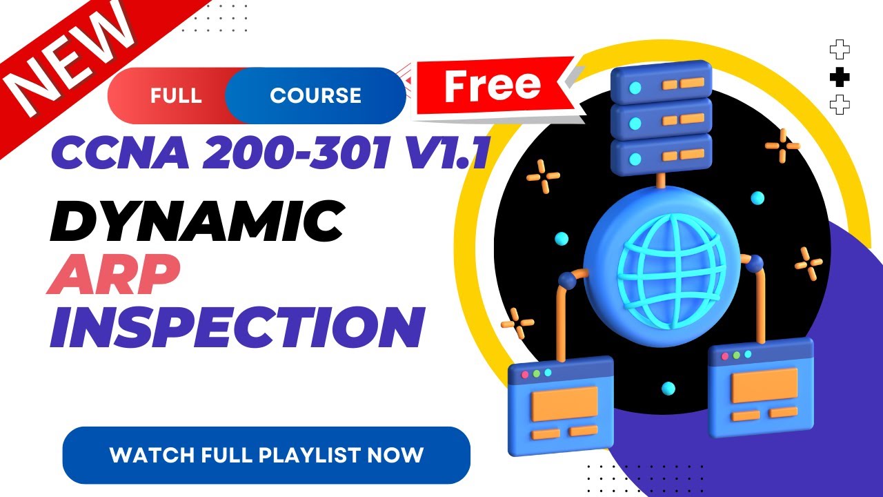 62. Dynamic ARP Inspection | CCNA 200-301 v1.1 | CCNA v1.1 | New CCNA Full Course | Ajay Kumawat