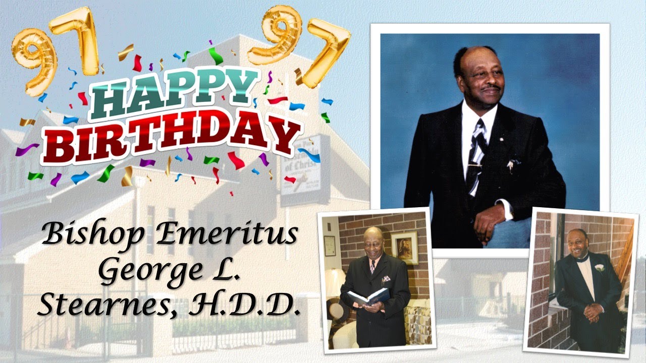 Happy 97th Birthday Bishop George L. Stearnes, H.D.D., Emeritus!