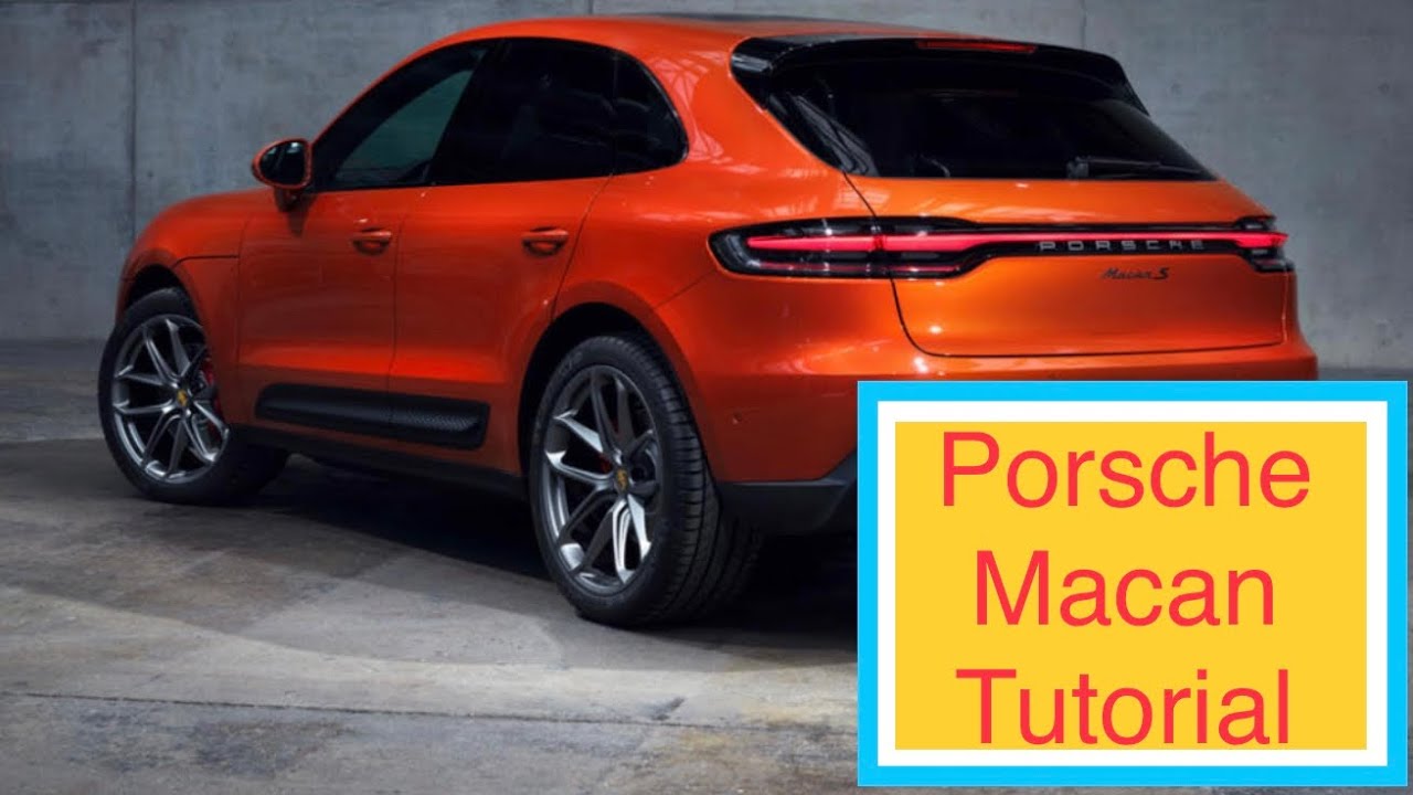 2019-2021 Porsche Macan Tutorial