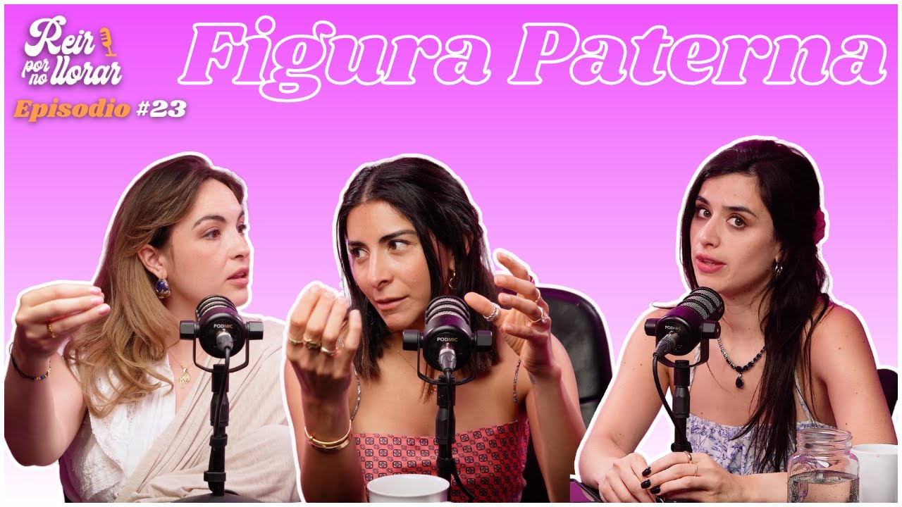 TU RELACIÓN CON PAPÁ, SÍ TE DEFINE 😣 Ep. 23 [Figura Paterna] 👨🏻 - Reír por no Llorar