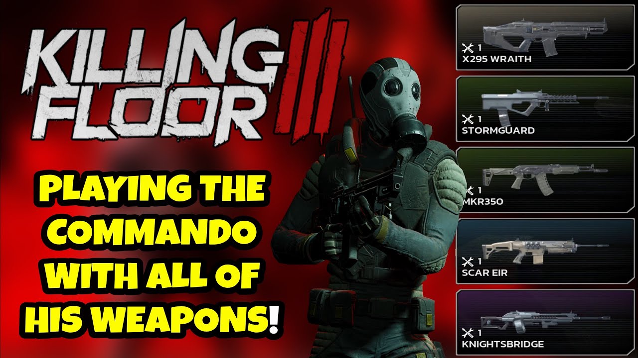 KILLING FLOOR 3 COMMANDO WITH ALL HIS WEAPONS!