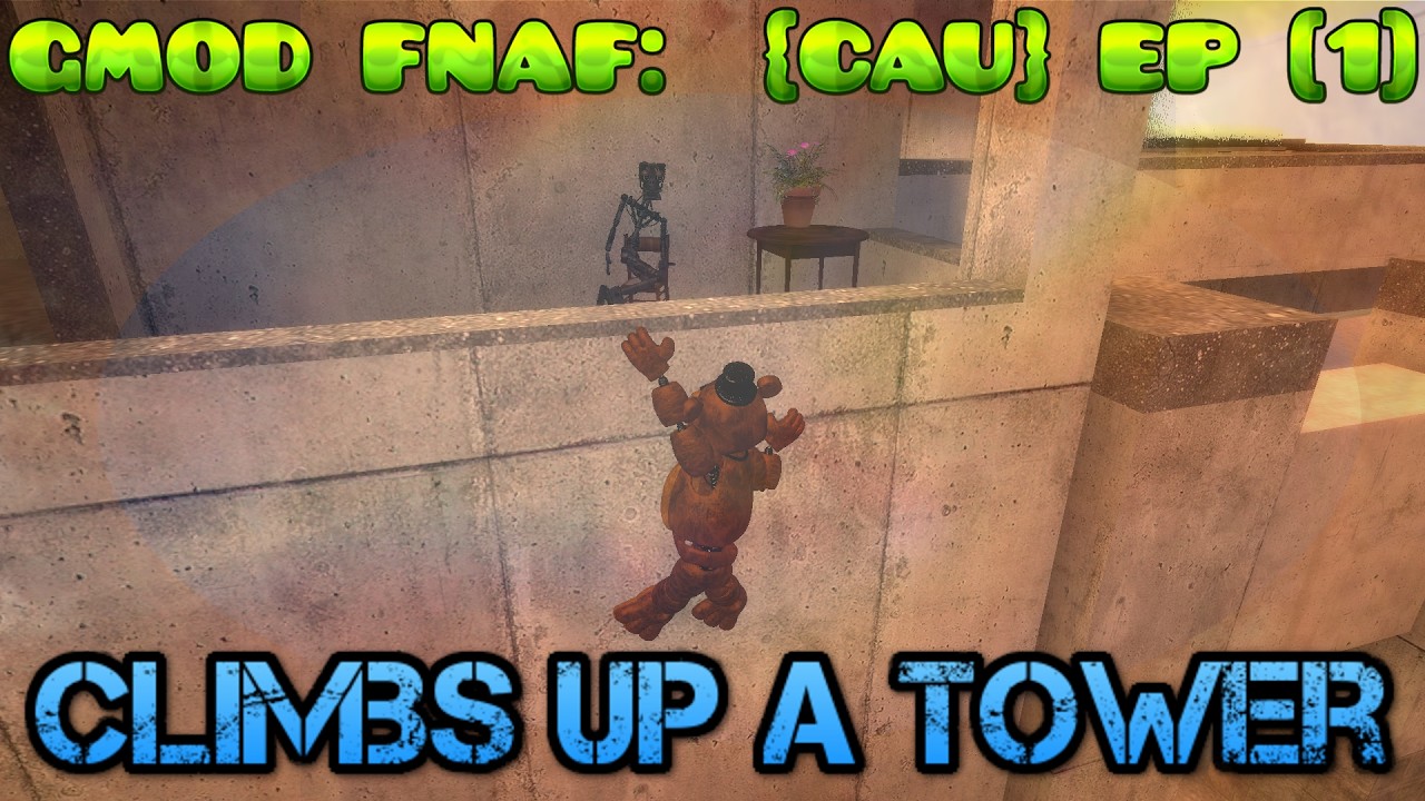 Gmod Fnaf: Climbs up a tower {CAU} [1]