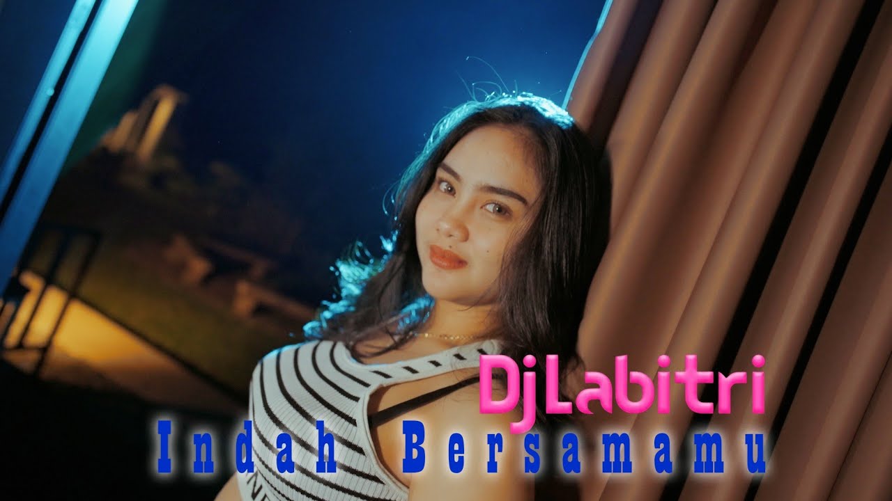 🎧 DJ INDAH BERSAMAMU - DJ LABITRI (REMIX TERBARU 2025)