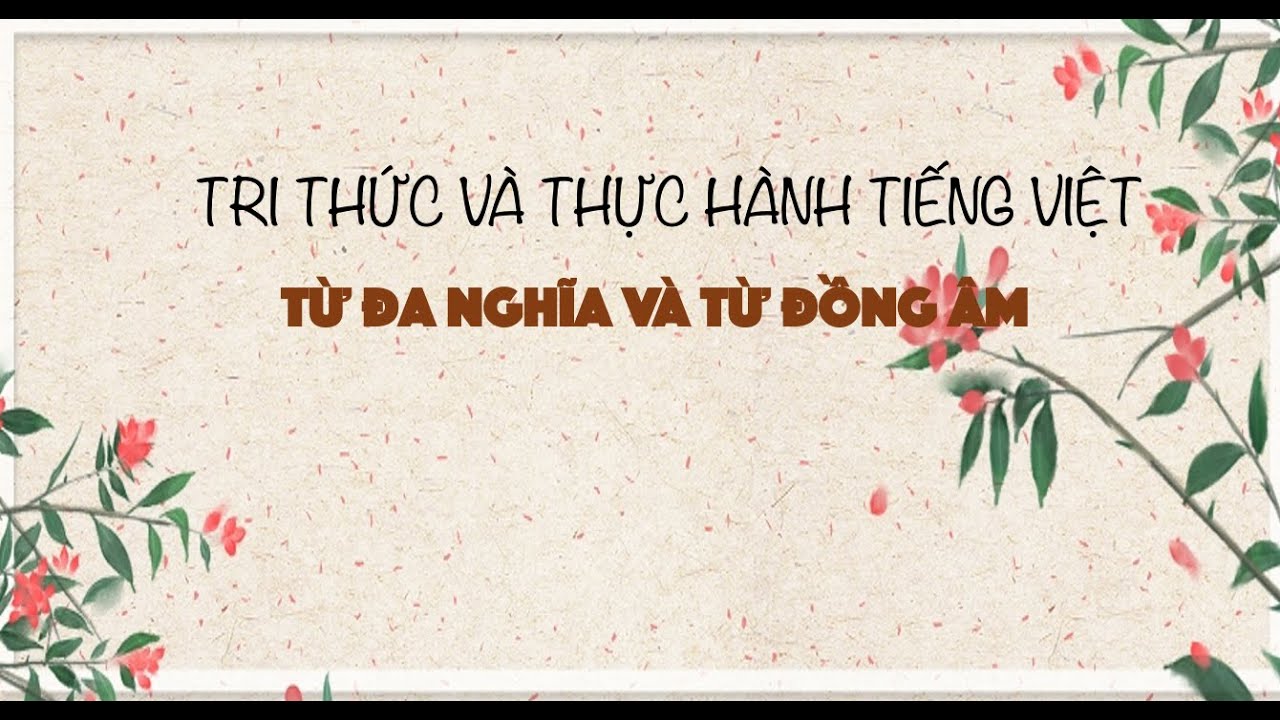 Thực hành tiếng Việt (Từ đồng âm và từ đa nghĩa) - Ngữ văn 6 (Chân trời sáng tạo) [OLM.VN]