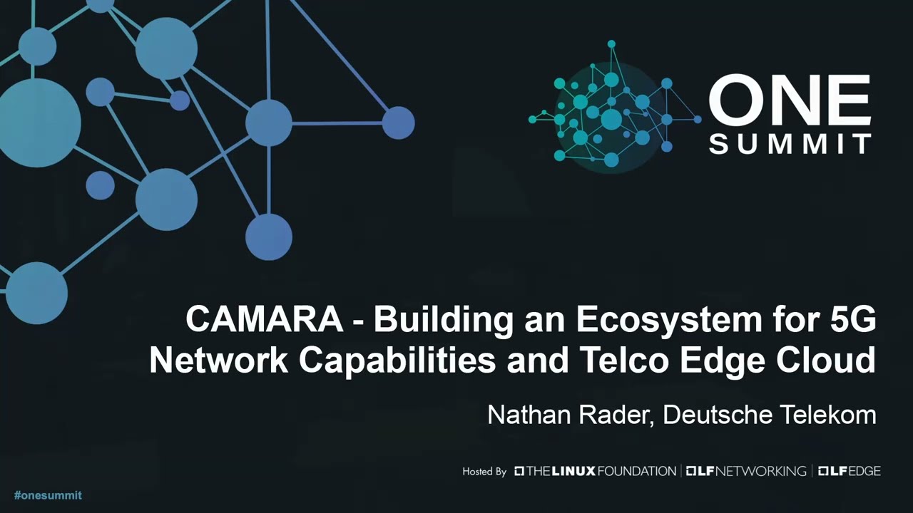 CAMARA - Building an Ecosystem for 5G Network Capabilities and Telco Edge Cloud - Nathan Rader