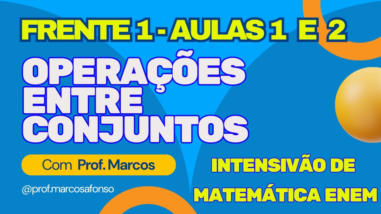 FRENTE 1 (MATEMÁTICA BÁSICA) - AULAS 1 E 2 - OPERAÇÕES ENTRE CONJUNTOS