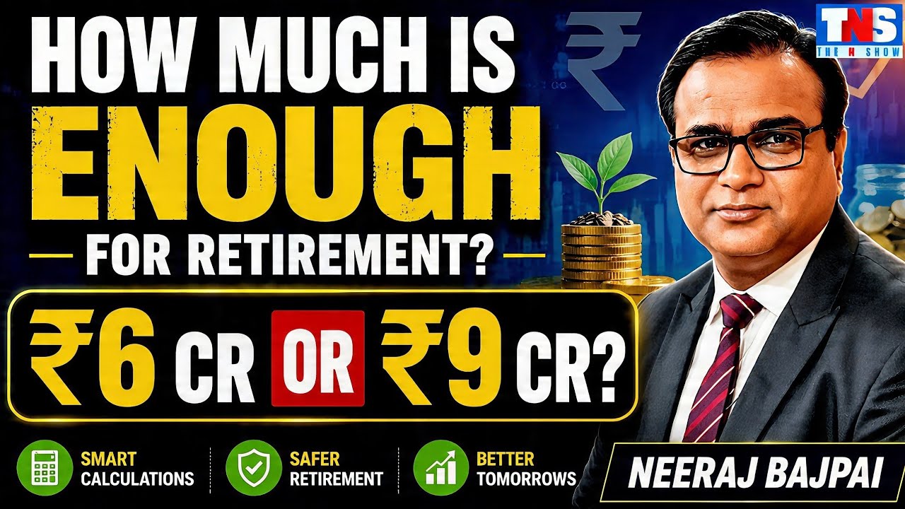 How Much Money Do You Really Need to Retire in India? ₹6 Cr vs ₹9 Cr Explained | The N Show