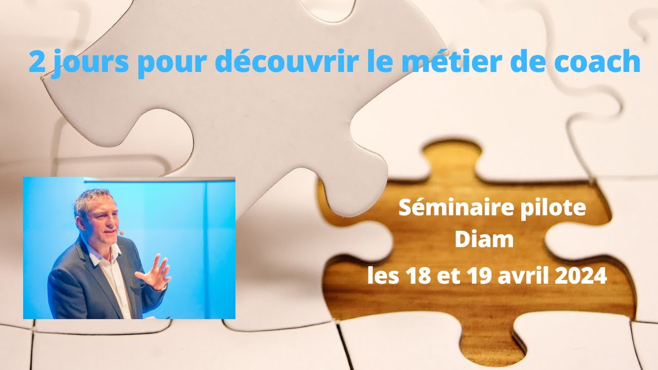 Venez vivre 2 jours de séminaire pour découvrir le métier de coach professionnel